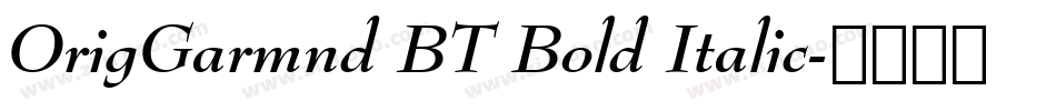 OrigGarmnd BT Bold Italic字体转换